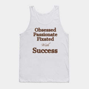 Obsessed, with sucess Tank Top